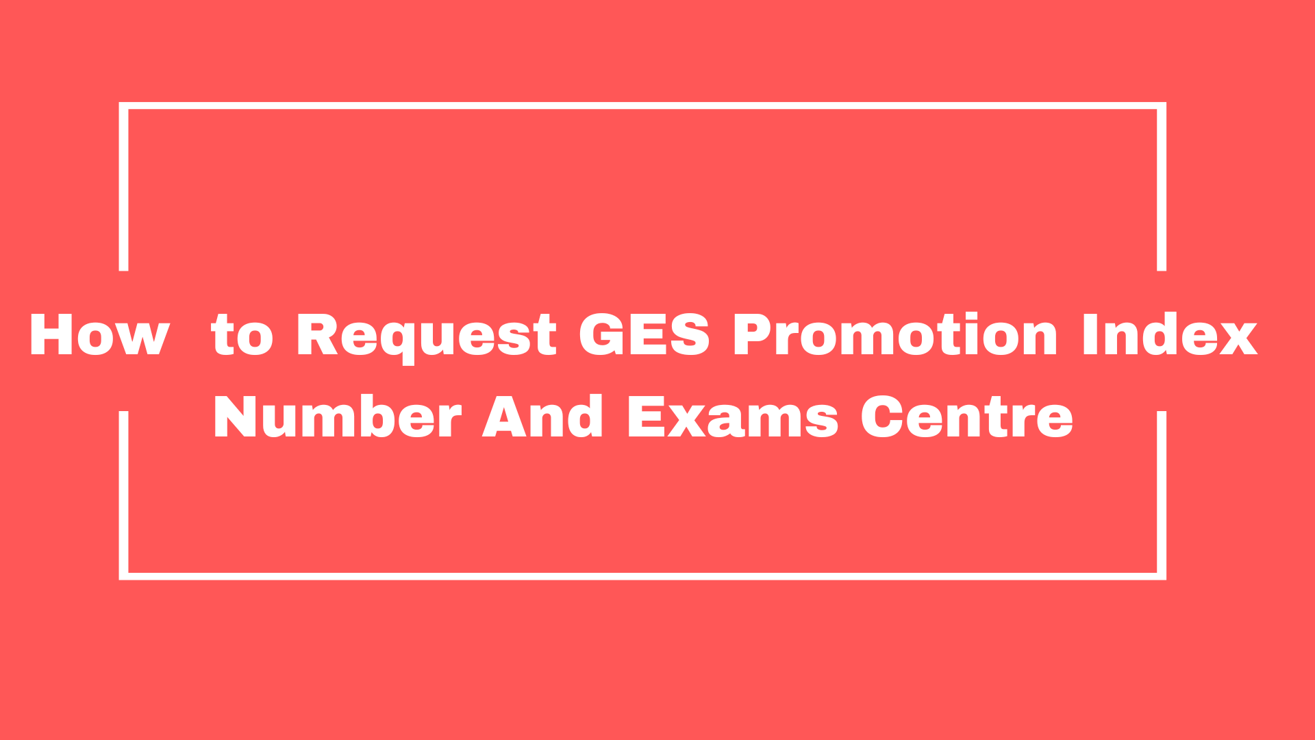 Steps to Request GES Promotion Index Number And Exams Centre