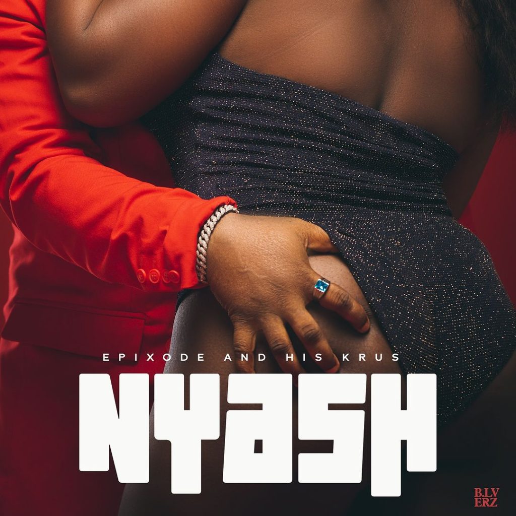 Epixode – Nyash ft His Krus