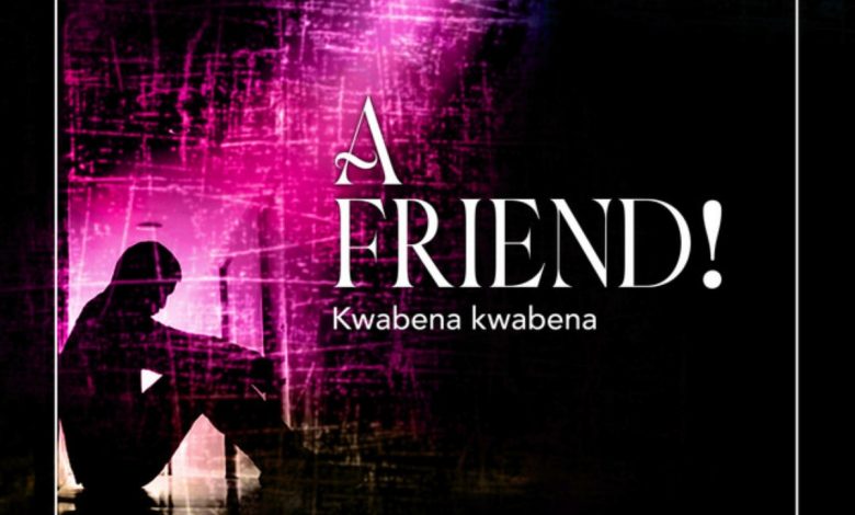 Kwabena Kwabena – A Friend